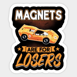 Magnets Are For Losers - Slot Car Sticker